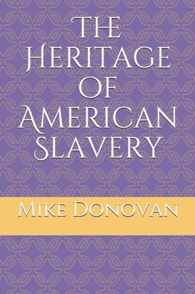 Cover for Mike Donovan · The Heritage of American Slavery (Paperback Book) (2019)