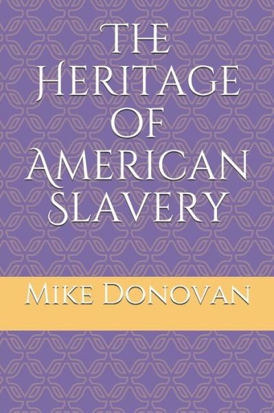 Cover for Mike Donovan · The Heritage of American Slavery (Paperback Bog) (2019)