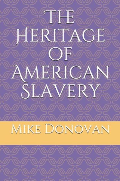 Cover for Mike Donovan · The Heritage of American Slavery (Pocketbok) (2019)