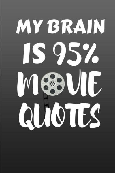 My Brain Is 95% Movie Quotes - MovieLover Books - Books - Independently Published - 9781096523116 - June 13, 2019