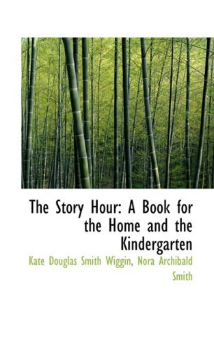 Cover for Nora Archibald S Douglas Smith Wiggin · The Story Hour: a Book for the Home and the Kindergarten (Taschenbuch) (2009)