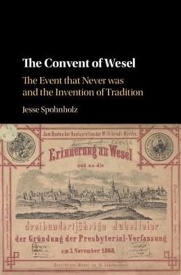Cover for Spohnholz, Jesse (Washington State University) · The Convent of Wesel: The Event that Never was and the Invention of Tradition (Hardcover bog) (2017)