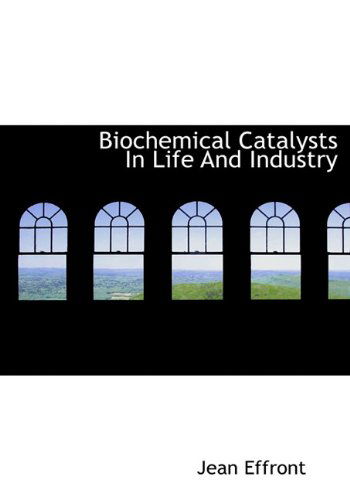 Cover for Jean Effront · Biochemical Catalysts in Life and Industry (Hardcover Book) (2009)