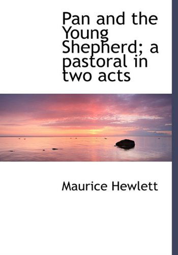 Cover for Maurice Hewlett · Pan and the Young Shepherd; a Pastoral in Two Acts (Gebundenes Buch) (2009)