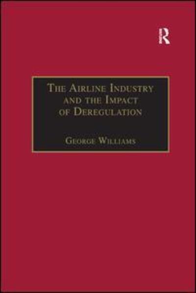 Cover for George Williams · The Airline Industry and the Impact of Deregulation (Paperback Book) (2016)