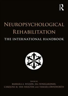 Cover for Barbara Wilson · Neuropsychological Rehabilitation: The International Handbook (Paperback Book) (2017)
