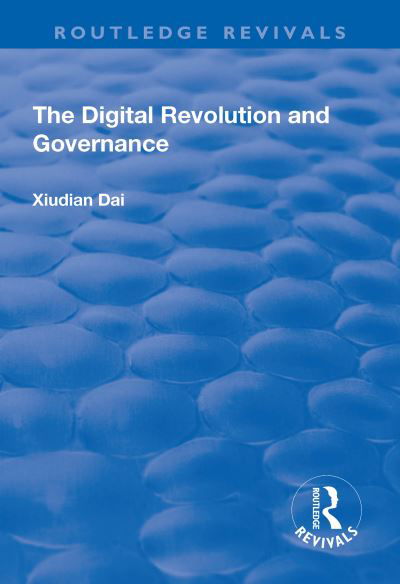 Cover for Xiudian Dai · The Digital Revolution and Governance - Routledge Revivals (Paperback Book) (2019)