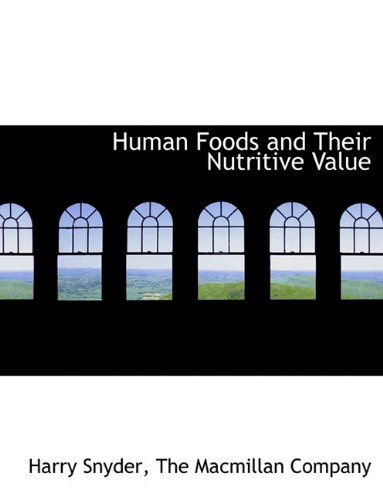 Cover for Harry Snyder · Human Foods and Their Nutritive Value (Hardcover Book) (2010)