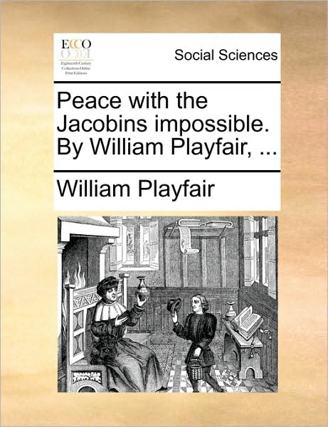 Cover for William Playfair · Peace with the Jacobins Impossible. by William Playfair, ... (Paperback Bog) (2010)