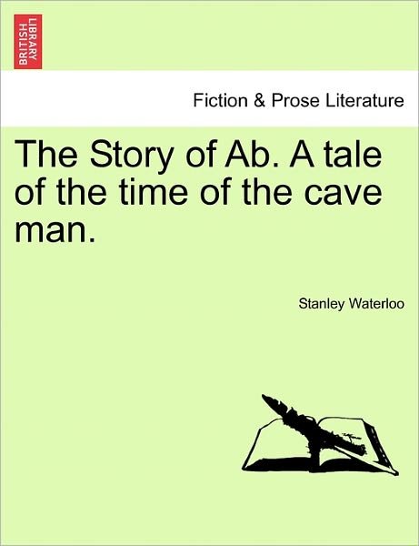 Cover for Stanley Waterloo · The Story of Ab. a Tale of the Time of the Cave Man. (Paperback Book) (2011)