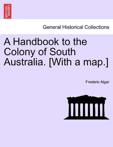 Cover for Frederic Algar · A Handbook to the Colony of South Australia. [with a Map.] (Paperback Book) (2011)