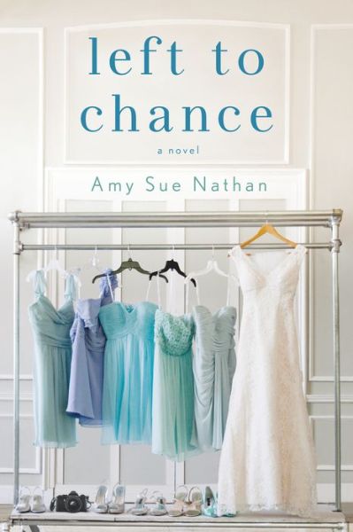 Cover for Amy Sue Nathan · Left to Chance: A Novel (Paperback Book) (2017)