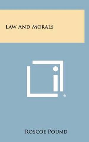 Cover for Roscoe Pound · Law and Morals (Hardcover Book) (2013)