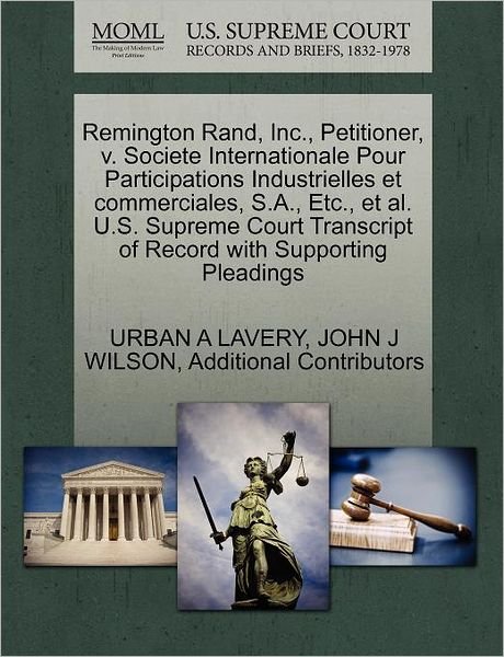Cover for Urban a Lavery · Remington Rand, Inc., Petitioner, V. Societe Internationale Pour Participations Industrielles et Commerciales, S.a., Etc., et Al. U.s. Supreme Court T (Taschenbuch) (2011)