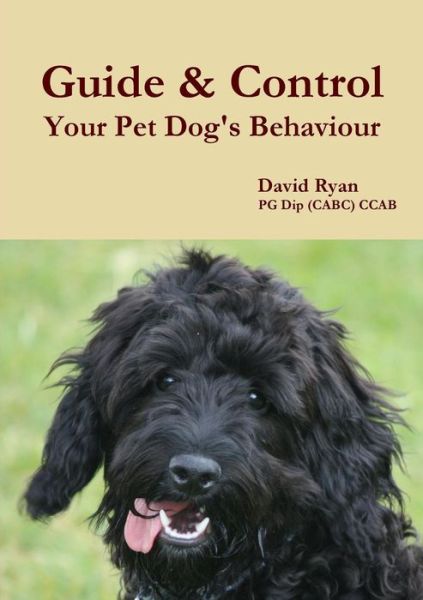 Cover for David Ryan · Guide &amp; Control Your Pet Dog's Behaviour (Paperback Book) (2014)