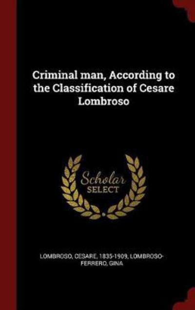 Cover for Cesare Lombroso · Criminal Man, According to the Classification of Cesare Lombroso (Hardcover Book) (2015)