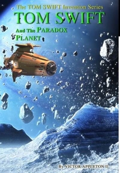 Tom Swift and the Paradox Planet (HB) - Appleton, Victor, II - Muzyka - Lulu Press, Inc. - 9781304541116 - 15 października 2013