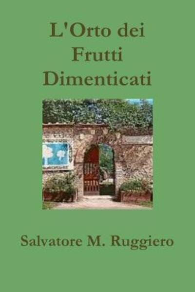 Cover for Salvatore M. Ruggiero · L'Orto Dei Frutti Dimenticati (Paperback Book) (2015)