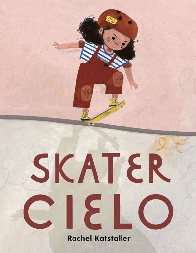 Cover for Rachel Katstaller · Skater Cielo (Hardcover Book) (2022)
