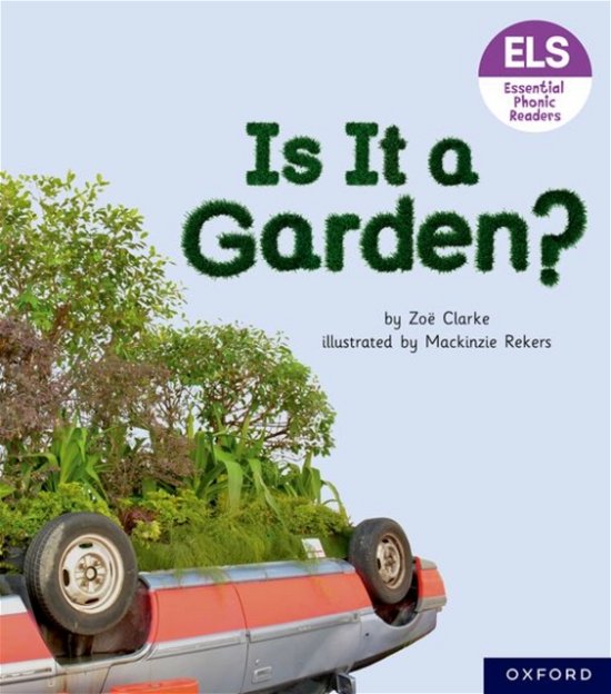 Cover for Zoe Clarke · Essential Letters and Sounds: Essential Phonic Readers: Oxford Reading Level 3: Is It A Garden? - Essential Letters and Sounds: Essential Phonic Readers (Paperback Book) (2023)
