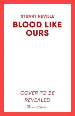 Cover for Stuart Neville · Blood Like Ours (Hardcover Book) (2025)