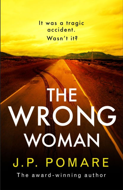 Cover for J P Pomare · The Wrong Woman: The utterly tense and gripping new thriller from the Number One internationally bestselling author (Paperback Book) (2023)