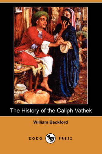 Cover for William Beckford · The History of the Caliph Vathek (Dodo Press) (Paperback Book) (2007)