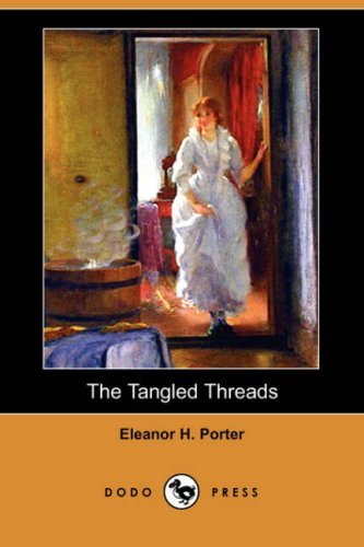 Cover for Eleanor H. Porter · The Tangled Threads (Dodo Press) (Paperback Book) (2007)