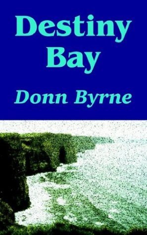 Cover for Byrne, Donn (State University of New York Albany) · Destiny Bay (Paperback Bog) (2003)