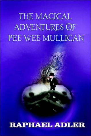Cover for Raphael Adler · The Magical Adventures of Peewee Mulligan (Hardcover Book) (2003)
