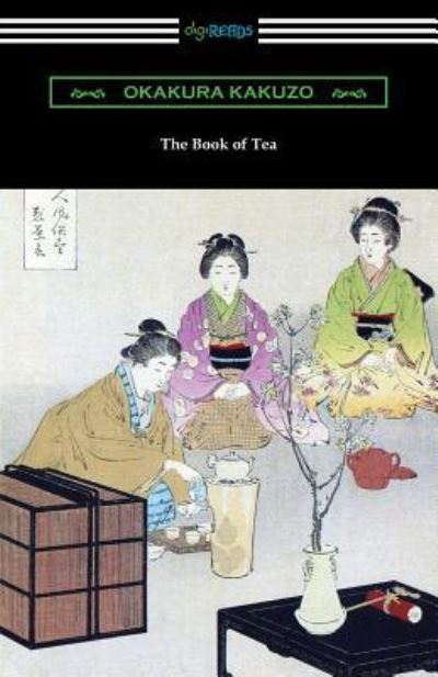 The Book of Tea - Okakura Kakuzo - Livros - Digireads.com - 9781420962116 - 13 de junho de 2019