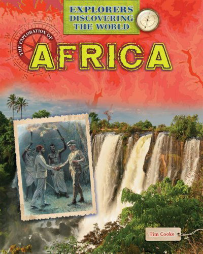 Cover for Tim Cooke · The Exploration of Africa (Explorers Discovering the World) (Hardcover Book) (2013)