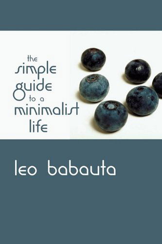 The Simple Guide to a Minimalist Life - Leo Babauta - Books - Waking Lion Press - 9781434103116 - January 11, 2011