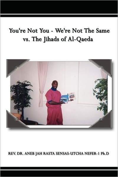 Cover for Aneb Jah Rasta Sensas-utcha Nef · You're Not You - We're Not the Same vs. the Jihads of Al-qaeda (Pocketbok) (2008)