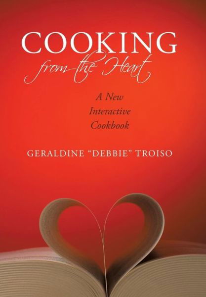 Cooking from the Heart: a New Interactive Cookbook - Geraldine - Books - iUniverse - 9781440139116 - December 15, 2009