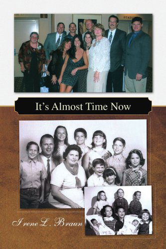 Cover for Irene L. Braun · It's Almost Time Now (Paperback Book) (2009)