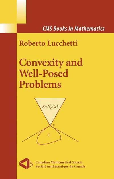 Cover for Roberto Lucchetti · Convexity and Well-Posed Problems - CMS Books in Mathematics (Paperback Book) [Softcover reprint of hardcover 1st ed. 2006 edition] (2010)