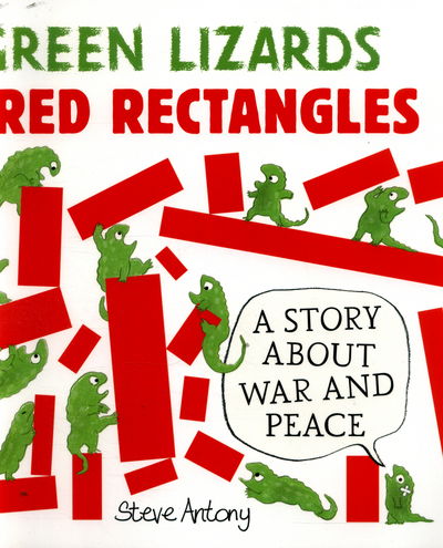 Cover for Steve Antony · Green Lizards vs Red Rectangles: A story about war and peace (Paperback Book) (2016)