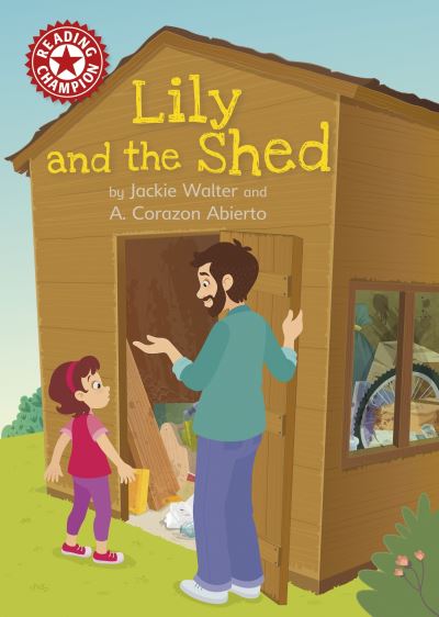 Reading Champion: Lily and the Shed: Independent Reading Red 2 - Reading Champion - Jackie Walter - Bøger - Hachette Children's Group - 9781445176116 - 11. maj 2023