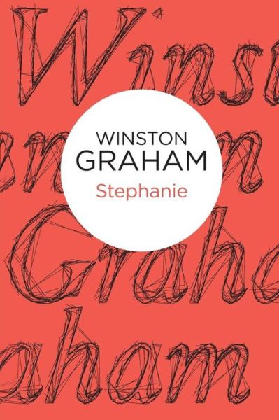 Stephanie - Winston Graham - Books - Pan Macmillan - 9781447255116 - October 10, 2013