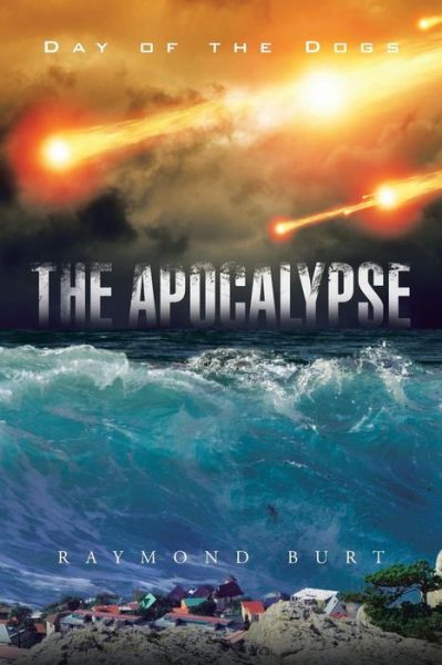 Cover for Raymond Burt · The Apocalypse: Day of the Dogs (Paperback Book) (2015)