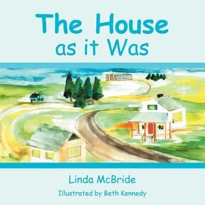Cover for Linda Mcbride · The House As It Was (Paperback Bog) (2014)
