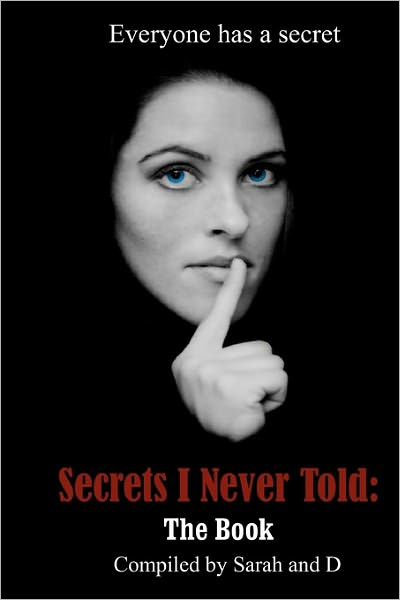 Secrets I Never Told: the Book - Sarah - Książki - Createspace - 9781453744116 - 19 października 2010