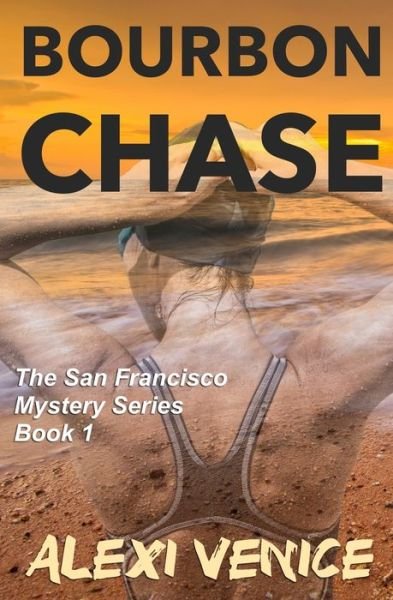 Cover for Alexi Venice · Bourbon Chase, The San Francisco Mystery Series, Book 1 - San Francisco Mystery (Paperback Book) (2017)