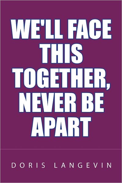 Cover for Doris Langevin · We'll Face This Together, Never Be Apart (Paperback Book) (2011)