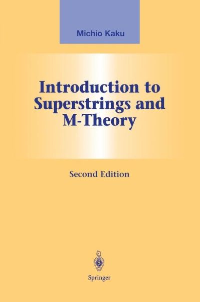 Cover for Michio Kaku · Introduction to Superstrings and M-Theory - Graduate Texts in Contemporary Physics (Paperback Book) [2nd ed. 1999. Softcover reprint of the original 2n edition] (2013)