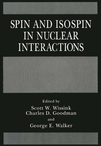 Cover for C D Goodman · Spin and Isospin in Nuclear Interactions (Paperback Book) [Softcover reprint of the original 1st ed. 1991 edition] (2012)