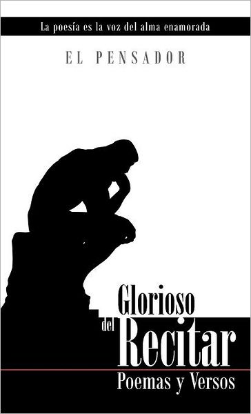 Cover for El Pensador · Glorioso Del Recitar: Poemas Y Versos (Hardcover Book) [Spanish edition] (2012)