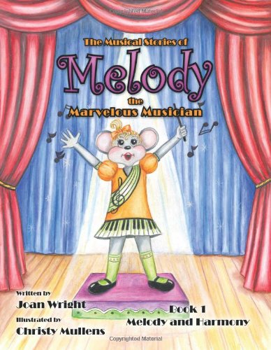 Cover for Joan Wright · The Musical Stories of Melody the Marvelous Musician: Book 1 Melody and Harmony (Paperback Book) (2013)