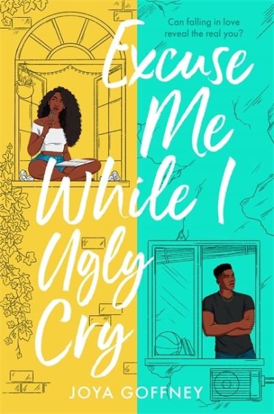 Cover for Joya Goffney · Excuse Me While I Ugly Cry: The hilarious and heartfelt YA romcom (Paperback Book) (2021)